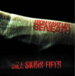 Bill Skins Fifth (FIN) : From What Lies Beneath